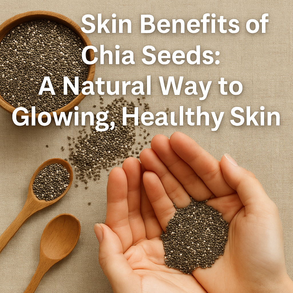 Skin Benefits of Chia Seeds