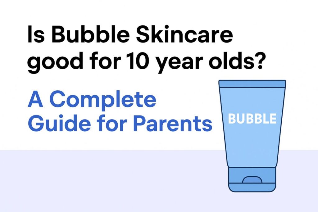 Is Bubble Skincare good for 10 year olds